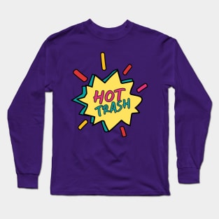 Hot trash Long Sleeve T-Shirt